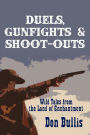Duels, Gunfights and Shoot-Outs: Wild Tales from the Land of Enchantment