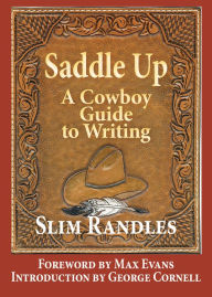 Title: Saddle Up: A Cowboy's Guide to Writing, Author: Slim Randles