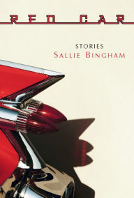 Title: Red Car: Stories, Author: Sallie Bingham