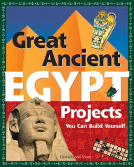 Title: Great Ancient EGYPT Projects: You Can Build Yourself, Author: Carmella Van Vleet