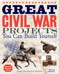 Title: Great Civil War Projects You Can Build Yourself, Author: Maxine Anderson