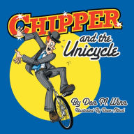 Title: Chipper and the Unicycle, Author: Don M. Winn