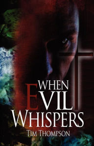 Title: When Evil Whispers, Author: Tim Thompson