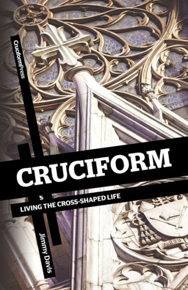 Cruciform: Living the Cross-Shaped Life