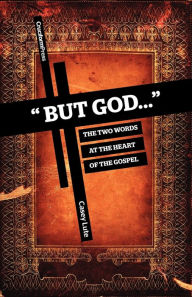 Title: But God...: The Two Words at the Heart of the Gospel, Author: Casey Lute