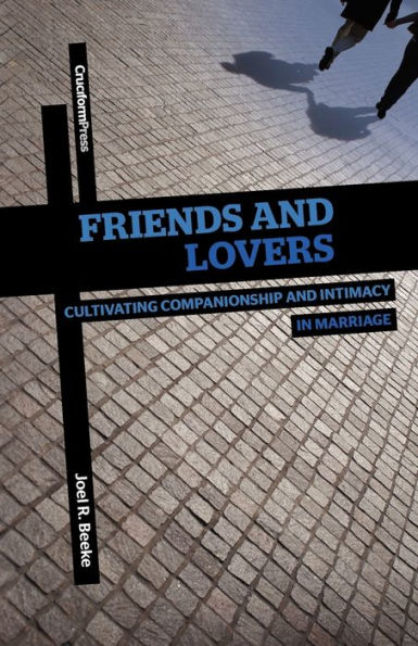 Friends and Lovers: Cultivating Companionship Intimacy Marriage