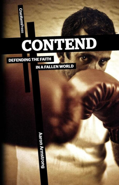 Contend: Defending the Faith a Fallen World