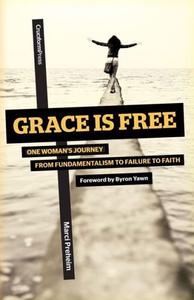 Grace Is Free: One Woman's Journey from Fundamentalism to Failure Faith