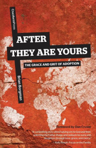 Title: After They Are Yours: The Grace and Grit of Adoption, Author: Brian Borgman