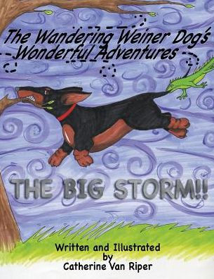 The Wandering Weiner Dog's Wonderful Adventures: The Big Storm!!