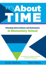 Title: It's About Time [Elementary]: Planning Interventions and Exrensions in Elementary School, Author: Austin Buffum