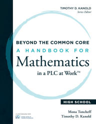 Title: Beyond the Common Core: A Handbook for Mathematics in a PLC at Work, High School, Author: Mona Toncheff