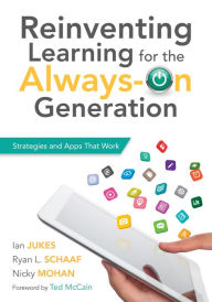 Title: Reinventing Learning for the Always On Generation: Strategies and Apps That Work, Author: Ian Jukes