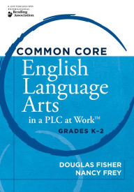 Title: Common Core English Language Arts in a PLC at Work®, Grades K-2, Author: Douglas Fisher