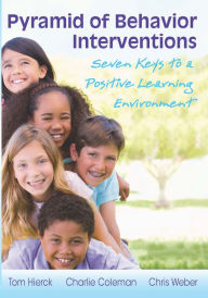 Title: Pyramid of Behavior Interventions: Seven Keys to a Positive Learning Environment, Author: Tom Hierck