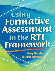 Title: Using Formative Assessment in the RTI Framework, Author: Kay Burke