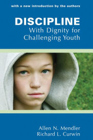 Title: Discipline With Dignity for Challenging Youth, Author: Richard Curwin