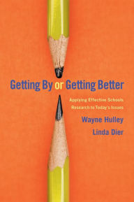 Title: Getting By or Getting Better: Applying Effective Schools Research to Today's Issues, Author: Wayne Hully