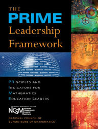 Title: PRIME Leadership Framework, The: Principles and Indicators for Mathematics Education Leaders, Author: National Council of Supervisors of Mathematics