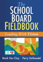 School Board Fieldbook, The: Leading With Vision