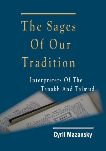 the Sages of Our Tradition: Interpreters Tanakh and Talmud