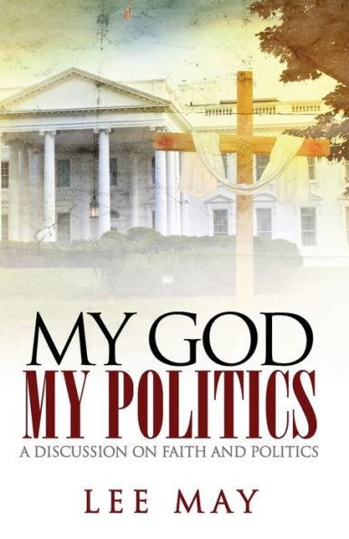My God, My Politics: A Discussion on Faith and Politics
