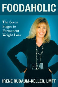 Title: Foodaholic: The Seven Stages to Permanent Weight Loss, Author: Irene Rubaum-Keller