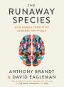 The Runaway Species: How Human Creativity Remakes the World