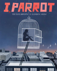 Title: I, Parrot, Author: Deb Olin Unferth