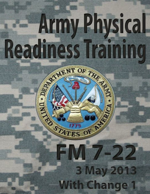 Army Physical Readiness Training FM 7-22 by Department Of the Army ...