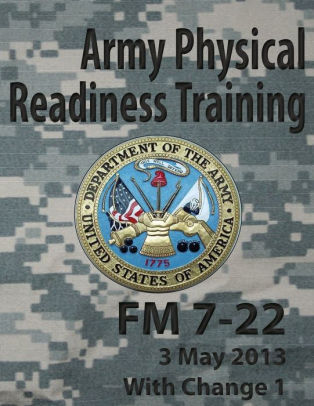 Army Physical Readiness Training FM 7-22 by Department of the Army ...