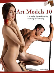 Title: Art Models 10: Photos for Figure Drawing, Painting, and Sculpting, Author: Douglas Johnson