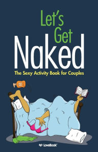 Title: Let's Get Naked: The Sexy Activity Book for Couples, Author: Lovebook