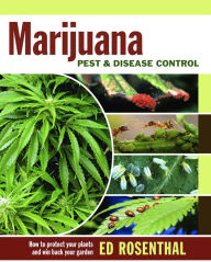 Title: Marijuana Pest and Disease Control: How to Protect Your Plants and Win Back Your Garden, Author: Ed Rosenthal