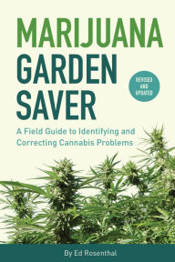 Free downloadable books for kindle fire Marijuana Garden Saver: A Field Guide to Identifying and Correcting Cannabis Problems by Ed Rosenthal 9781936807437