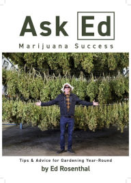 Download free pdf books for phone Ask Ed: Marijuana Success: Tips and Advice for Gardening Year-Round