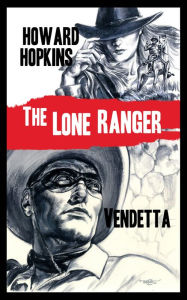 Title: The Lone Ranger: Vendetta, Author: Howard Hopkins