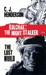 Title: Kolchak and the Lost World, Author: C. J. Henderson