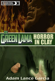 Title: Green Lama: Horror in Clay Novel, Author: Adam Lance Garcia