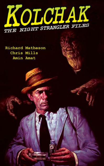 KOLCHAK: The Night Strangler Files by Richard Matheson, Chris Mills ...