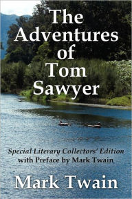 Title: The Adventures Of Tom Sawyer Special Literary Collectors Edition With A Preface By Mark Twain, Author: Mark Twain