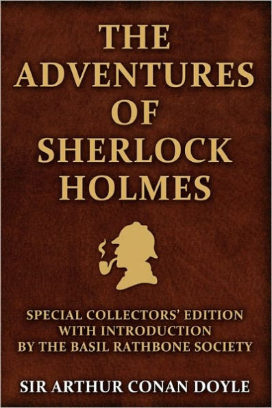 The Adventures of Sherlock Holmes: Special Collectors Edition: With an Introduction by the Basil Rathbone Society