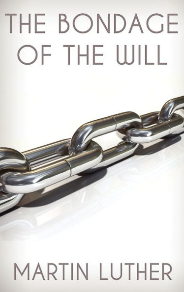 The Bondage Of The Will