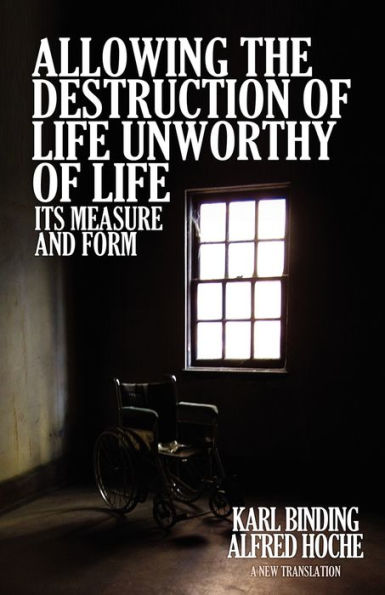 Allowing the Destruction of Life Unworthy Life: Its Measure and Form