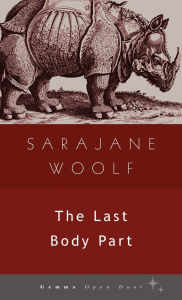 Title: The Last Body Part, Author: Sarajane Woolf