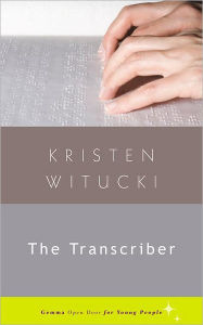 Title: The Transcriber, Author: Kristen Witucki