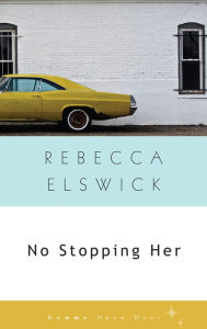 Title: No Stopping Her, Author: Rebecca Elswick