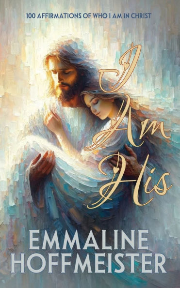 I Am His: 100 Affirmations of Who Christ (Non-Denominational Christian-King James Version the Bible)