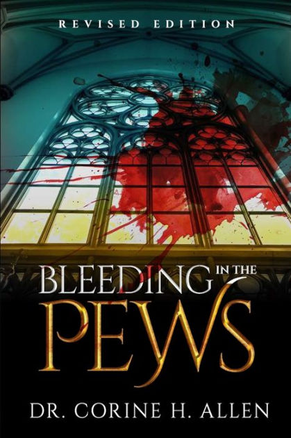 Bleeding in the Pews: My journey to Healing from Abuse by Corine Allen ...