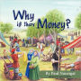 Why is there money?